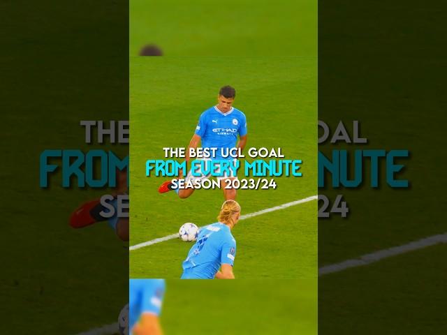 The best ucl goal from every minute season 2023/24 | part 6