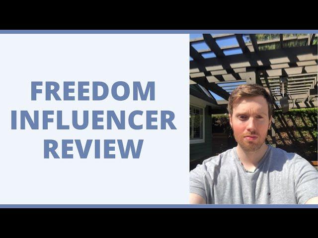 Freedom Influencer Review - Are His Free Trainings Worth Your Time?