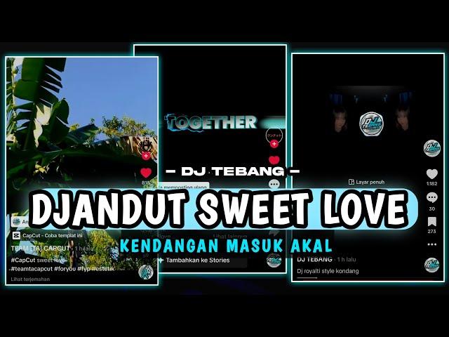 SWEETLOVE DJANDUT JARANAN -DJ TEBANG