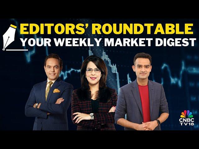Editors Discuss The Week Gone By & Road Ahead For The Markets | Editor's Roundtable | Nifty