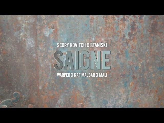 Scory Kovitch x Staniski x Warped x Kaf Malbar x Mali - SAIGNÉ (Audio Video)