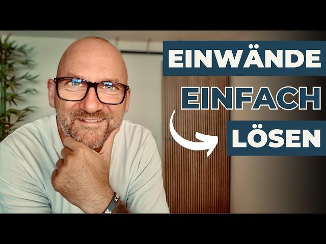 Einwandbehandlung - mit dieser Methode löst Du jeden Einwand auf 