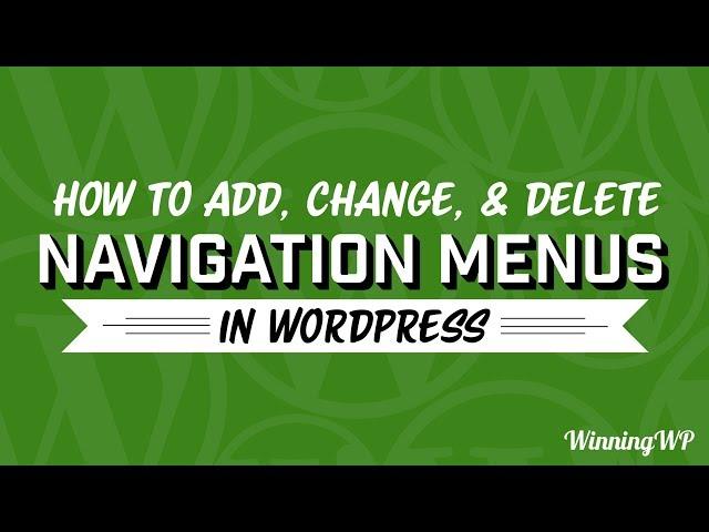 How To Add, Change, And Delete Navigation Menus In WordPress