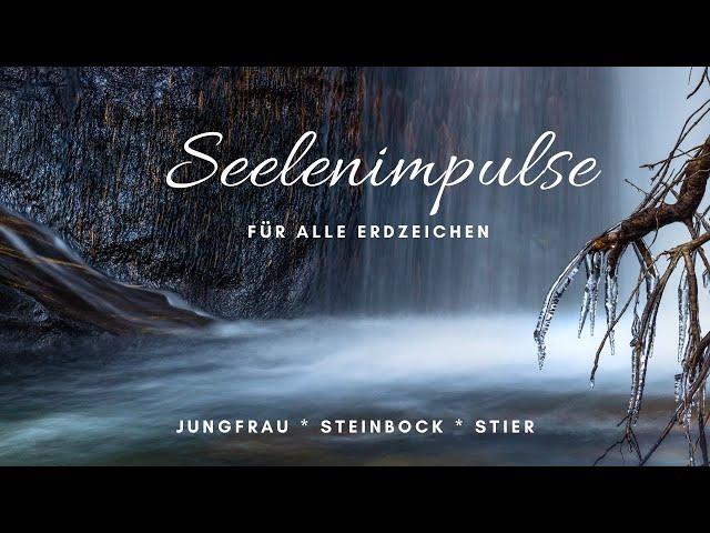 Seelenimpulse für alle Erdzeichen (Sternzeichen Reading) Jungfrau, Steinbock, Stier