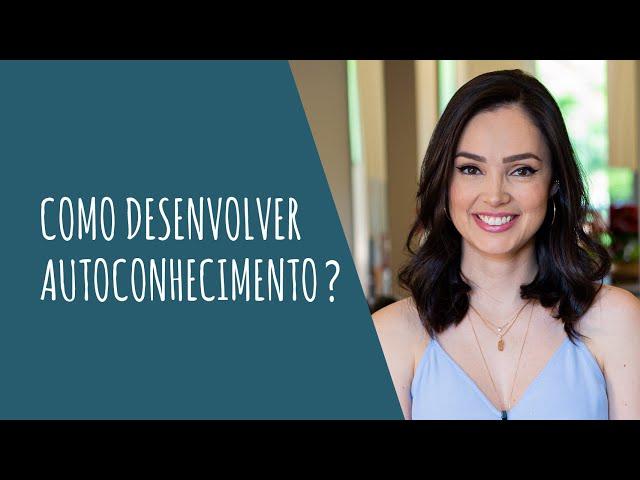 Como desenvolver autoconhecimento?