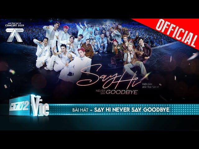 SAY HI NEVER SAY GOODBYE - 30 Anh Trai | Anh Trai "Say Hi" Concert 2024