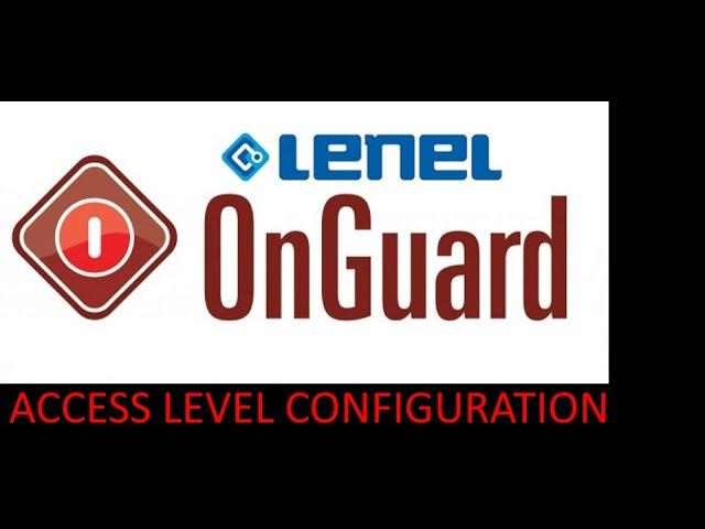 Lenel OnGuard - Access Level Configuration