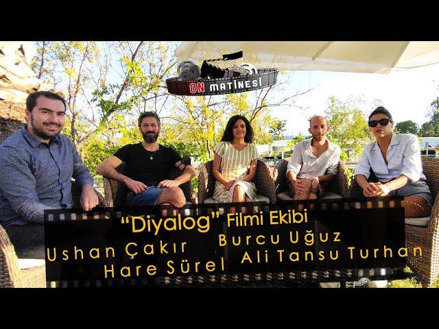 Ushan Çakır, Hare Sürel, Ali Tansu Turhan, Burcu Uğuz | Diyalog filmi | ON MATİNESİ #15