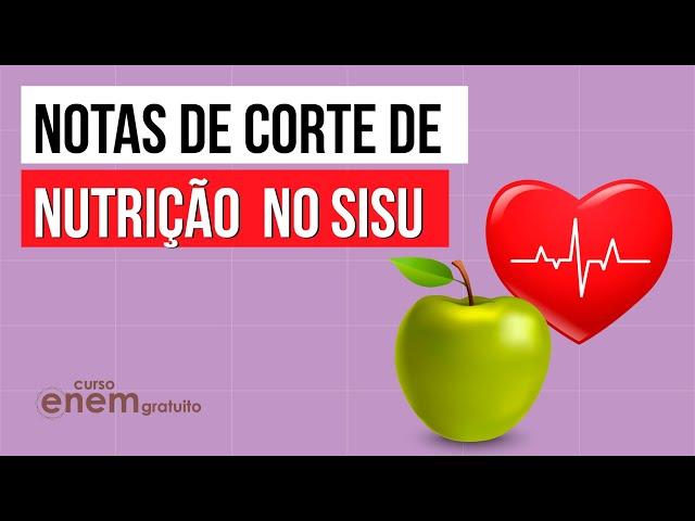 NOTAS DE CORTE DE NUTRIÇÃO NO SISU | SISU 2022