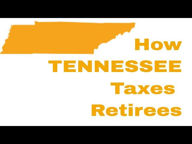 How TENNESSEE Taxes Retirees