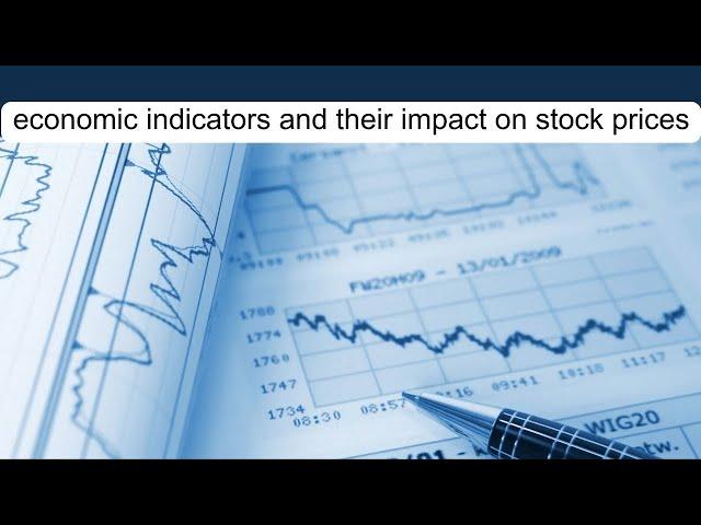 economic indicators and their impact on stock prices: latest overview