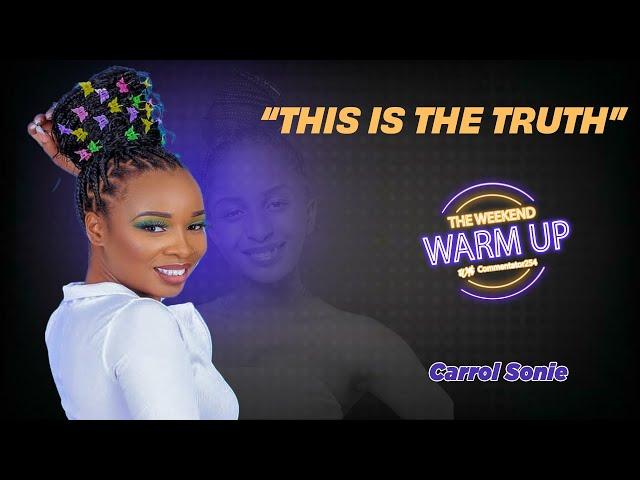 Carol Sonnie Finally Breaks Silence, Responds to All Burning Questions| The Weekend Warm Up