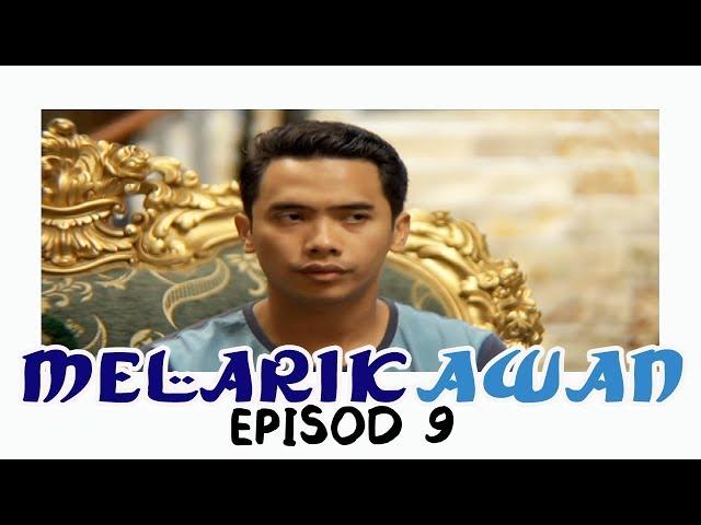 Melarik Awan | Episod 9