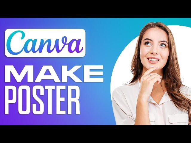 How To Make A Poster In Canva 2024 (Step-By-Step)