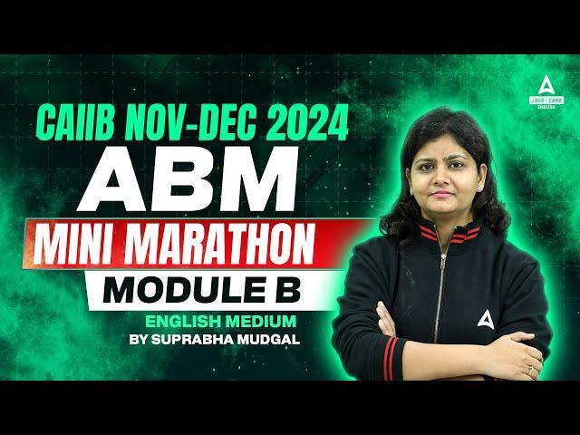 CAIIB NOV-DEC 2024 | ABM MINI MARATHON MODULE B FOR CAIIB 2024 | BY SUPRABHA MUDGAL | ENGLISH MEDIUM