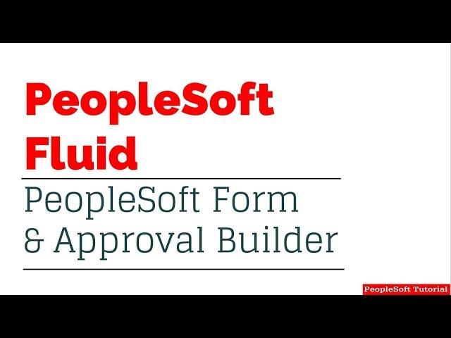 PeopleSoft Form and Approval Builder