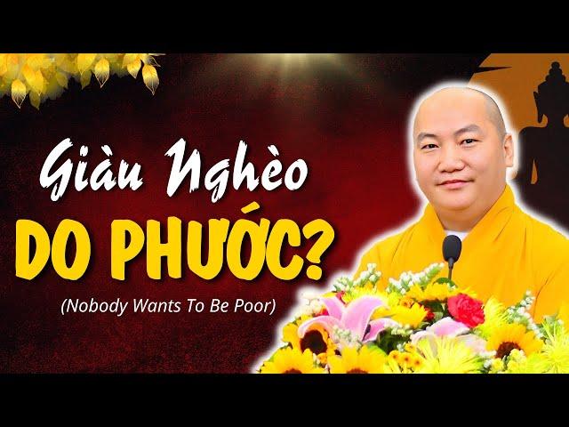 Sướng Khổ Giàu Nghèo Do Đâu Mà Ra? (Nobody Wants To Be Poor) | Thầy THÍCH PHƯỚC TIẾN