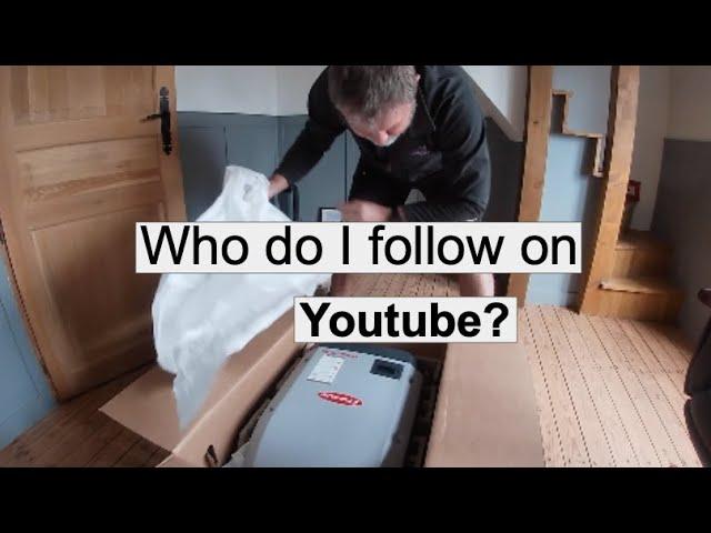 Who do I follow on Youtube? & bonus quick look at some new solar equipment