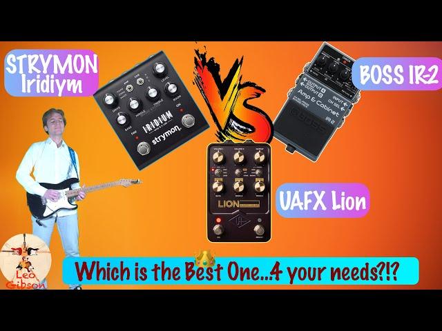 Boss IR-2 vs Strymon Iridium vs UAFX Lion: which is the best one according to YOUR needs?