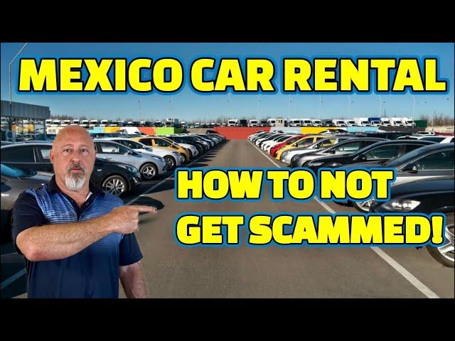 HOW TO RENT A CAR IN MEXICO WITHOUT BEING SCAMMED!