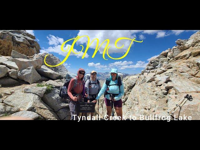 JMT NOBO  |  Day 6  |  Tyndall Creek to Bullfrog Lake junction