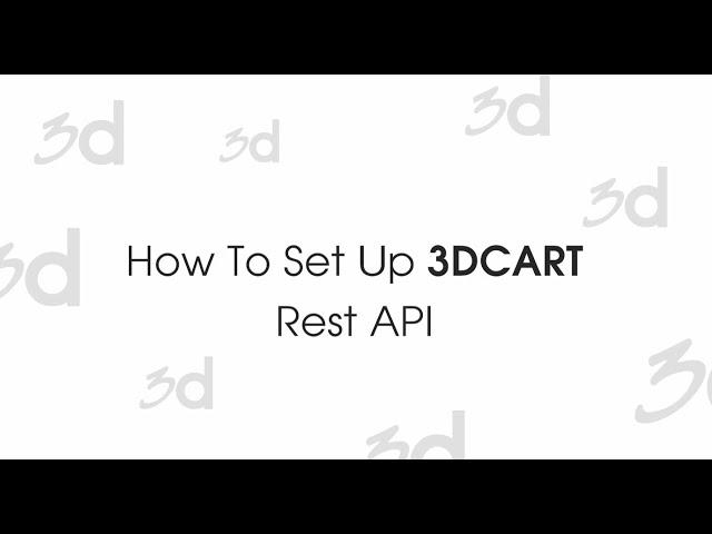 How To Set Up 3dCart Rest API (2021's Guideline)