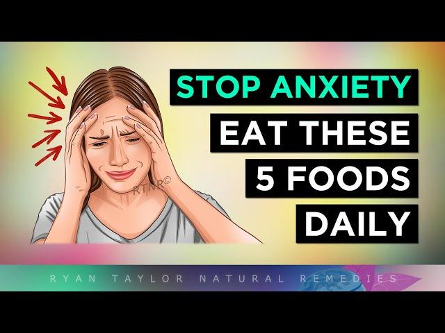 5 Foods To STOP Anxiety (Eat These Daily)