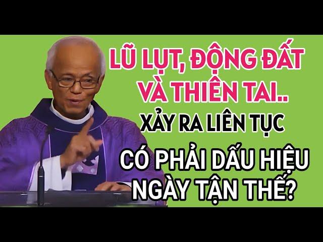 RẤT NHIỀU BIẾN CỐ XẢY RA CÓ PHẢI DẤU HIỆU NGÀY TẬN THẾ. BÀI GIẢNG HAY NHẤT CỦA CHA PHẠM QUANG HỒNG