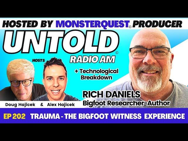 Trauma - The Bigfoot Witness Experience with Rich Daniels | Untold Radio AM #202