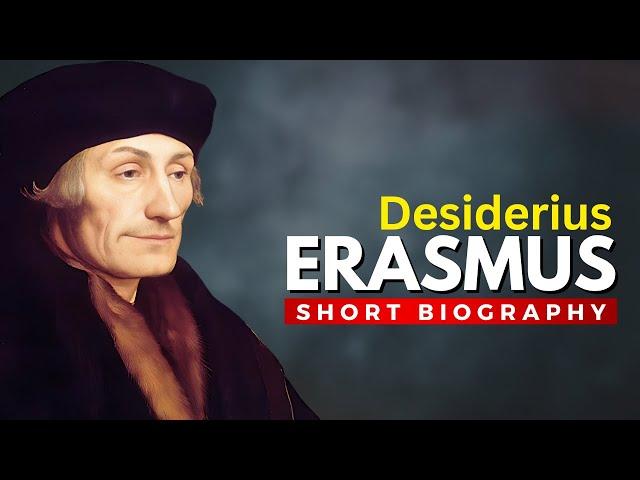 DESIDERIUS ERASMUS - The Renaissance Humanist