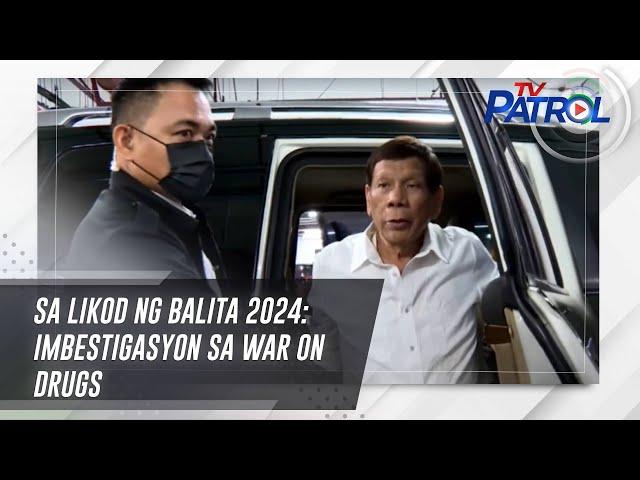 Sa Likod ng Balita 2024: War on drugs probe, Apollo Quiboloy at Mary Jane Veloso | TV Patrol