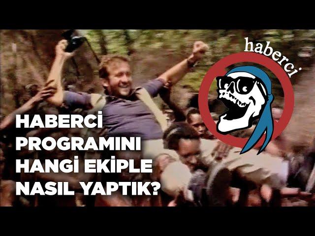 HABERCİ PROGRAMINI HANGİ EKİPLE, NASIL YAPTIK?