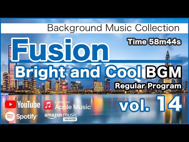 Fusion "Bright and Cool" BGM 14 [Background Music for Work and Study]