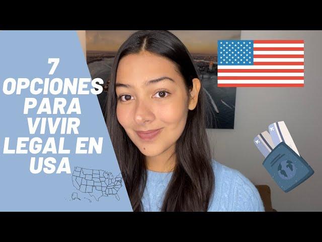 7 OPCIONES PARA VIVIR LEGAL EN ESTADOS UNIDOS / TIPOS DE VISAS