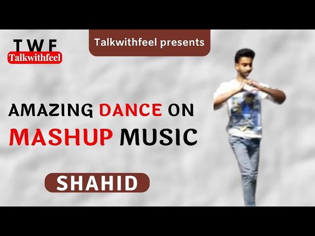 Amazing Dance On Mashup Music | Shahid | Dance | Talkwithfeel | #dance #talkwithfeel #twf