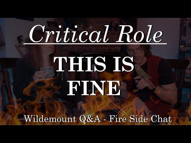 "This is Fine" - Fire Side Chat ft. Real Fire! (Critical Role)