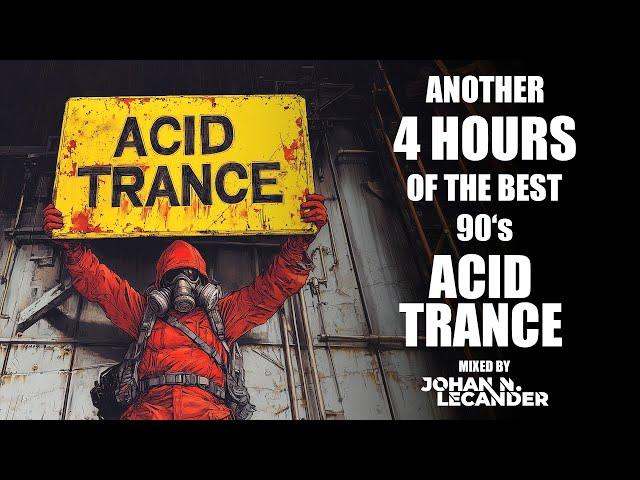 Another 4 Hours Of The Best 90's Acid Trance (2024) - Mixed by Johan N. Lecander