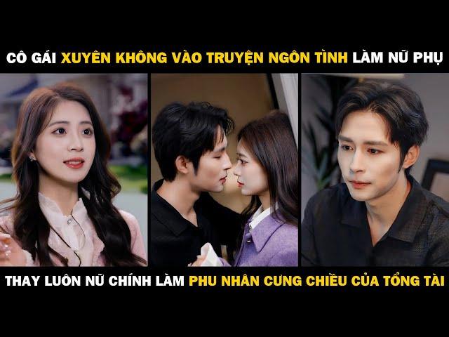 Cô Gái Xuyên Không Vào Tiểu Thuyết Ngôn Tình Làm Nữ Phụ, Thay Luôn Chính Thất Làm Phu Nhân Tổng Tài