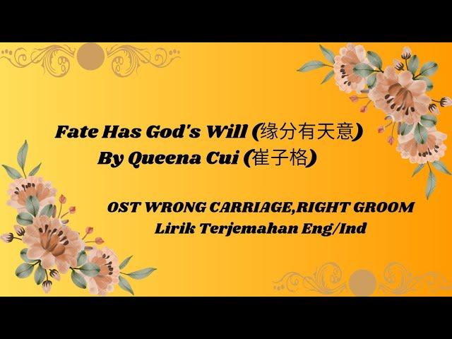 Fate Has God's Will (缘分有天意)  - Queena Cui (崔子格) OST Wrong Carriage,Right Groom - Lirik terjemahan