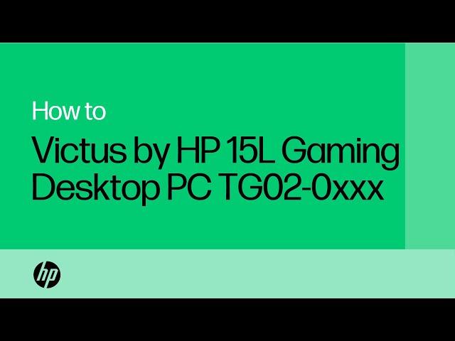 Remove and Replace Parts: Victus by HP 15L Gaming Desktop PC TG02-0xxx | HP Computer Service