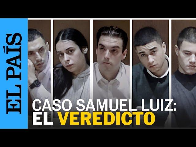 CASO SAMUEL LUIZ | Declaran culpables de asesinato con alevosía a tres de los acusados | EL PAÍS