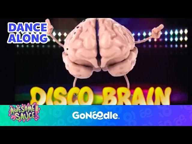 Disco Brain - Awesome Sauce | Activities For Kids | Dance Along | GoNoodle