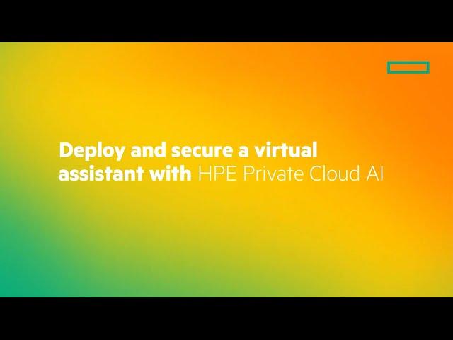 Deploy and Secure a Virtual Assistant with HPE Private Cloud AI