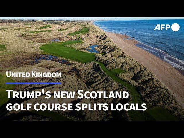 Trump's Scottish Links: An exclusive look at the new golf course splitting locals | AFP