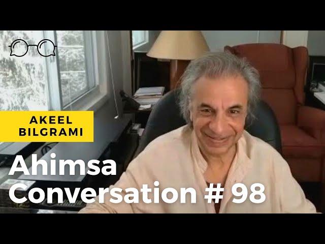 Ahimsa Conversation # 98 Akeel Bilgrami