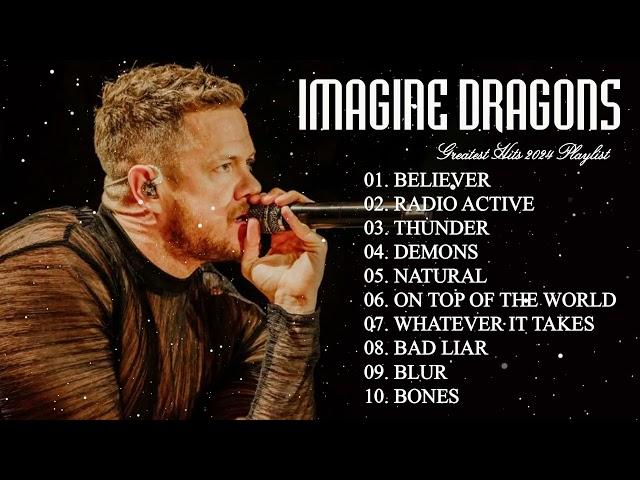 Top Imagine Dragons Songs Playlist 2024 | Greatest Hits Collection of All Time