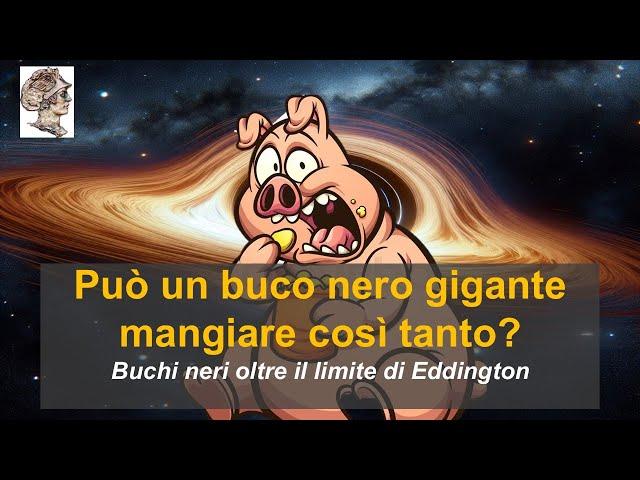 Può un buco nero gigante mangiare così tanto? Buchi neri oltre il limite di Eddington