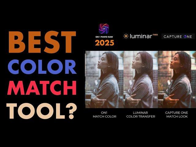 WHICH IS THE BEST COLOR TRANSFER/MATCH LOOK TOOL? CAPTURE ONE VS LUMINAR NEO VS ON1 PHOTO RAW 2025