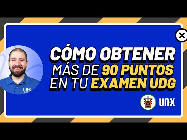 Cómo obtener +90 en tu examen de ingreso UDG - 2023B