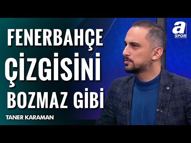 Taner Karaman: "Fenerbahçe Kalan Haftalarda Kolay Kolay Bu Çizgisini Bozmaz Gibi!" / A Spor